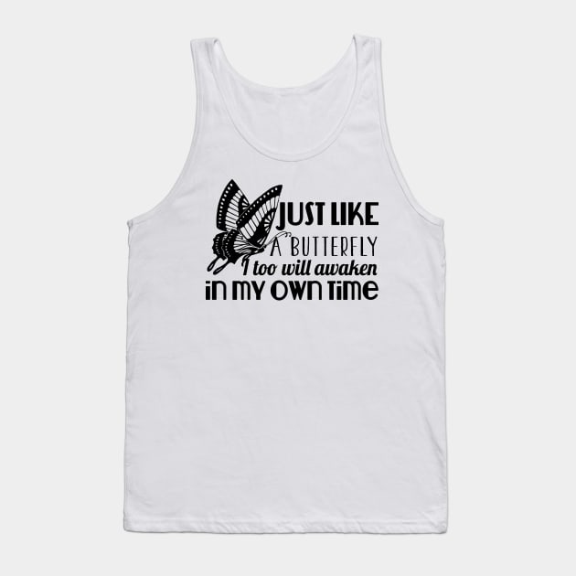 Just Like A Butterfly I Too Will Awaken In My Own Time Tank Top by shopbudgets